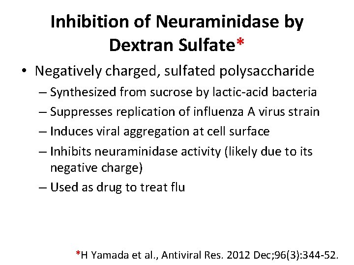 Inhibition of Neuraminidase by Dextran Sulfate* • Negatively charged, sulfated polysaccharide – Synthesized from