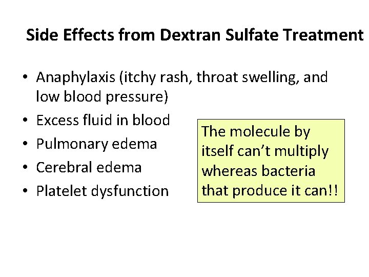 Side Effects from Dextran Sulfate Treatment • Anaphylaxis (itchy rash, throat swelling, and low