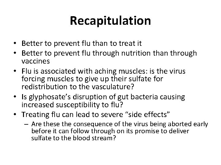 Recapitulation • Better to prevent flu than to treat it • Better to prevent