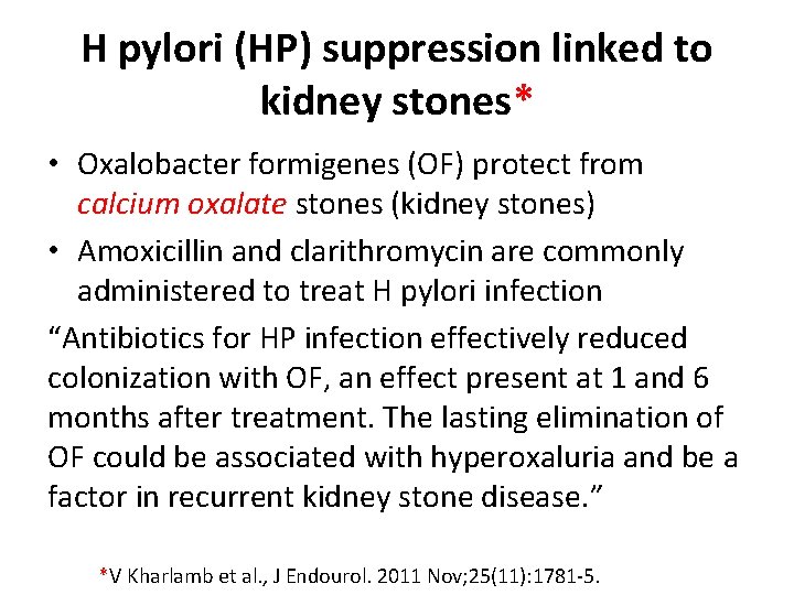 H pylori (HP) suppression linked to kidney stones* • Oxalobacter formigenes (OF) protect from