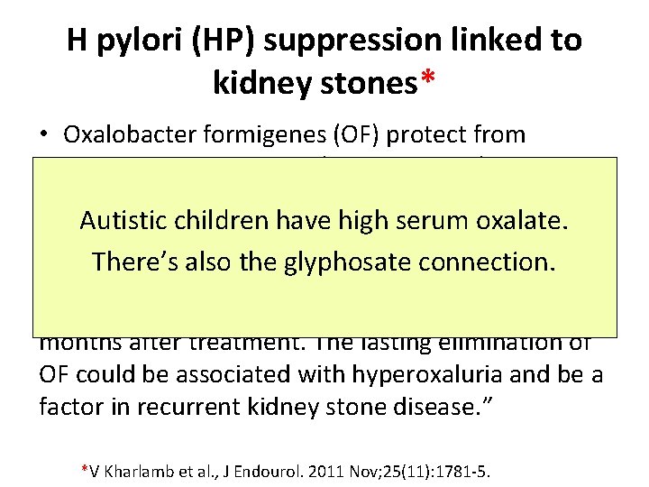 H pylori (HP) suppression linked to kidney stones* • Oxalobacter formigenes (OF) protect from