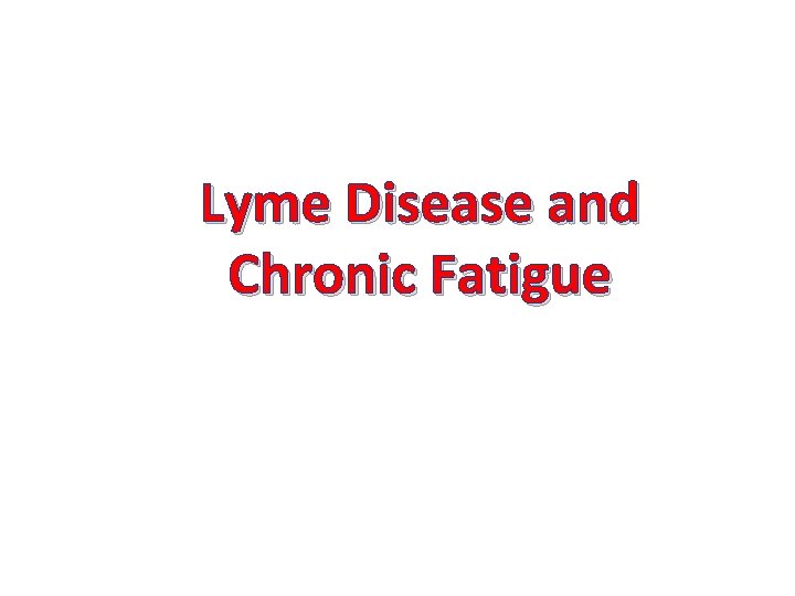 Lyme Disease and Chronic Fatigue 