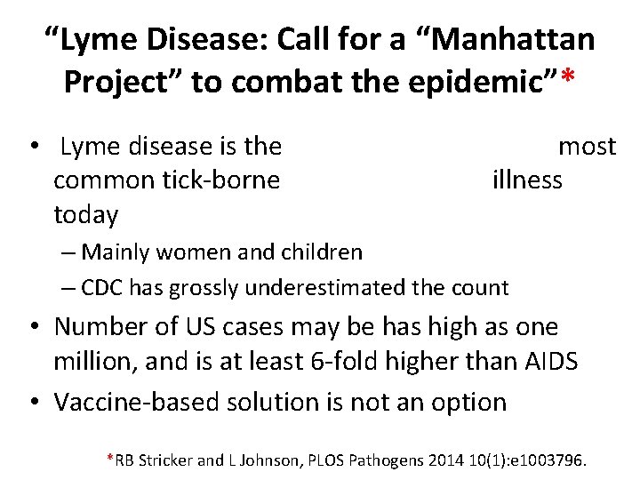 “Lyme Disease: Call for a “Manhattan Project” to combat the epidemic”* • Lyme disease