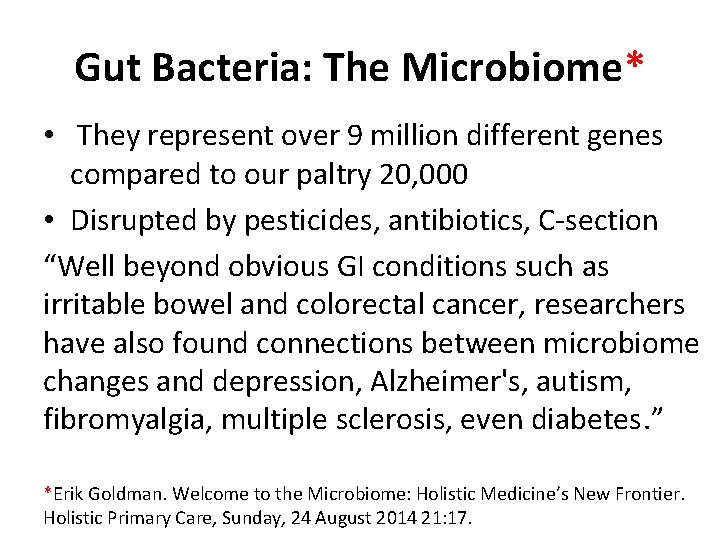 Gut Bacteria: The Microbiome* • They represent over 9 million different genes compared to