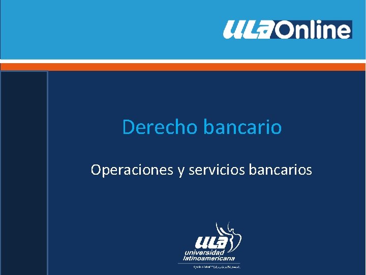 Derecho bancario Operaciones y servicios bancarios 