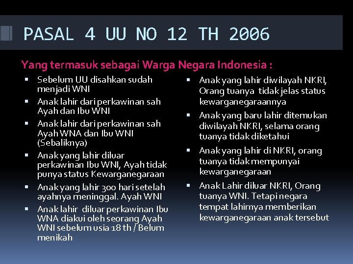 PASAL 4 UU NO 12 TH 2006 Yang termasuk sebagai Warga Negara Indonesia :