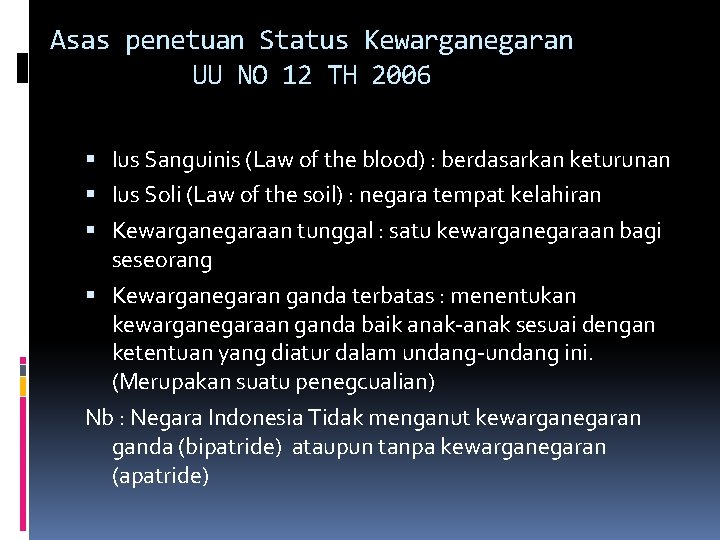 Asas penetuan Status Kewarganegaran UU NO 12 TH 2006 Ius Sanguinis (Law of the