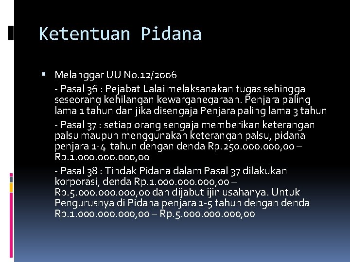 Ketentuan Pidana Melanggar UU No. 12/2006 - Pasal 36 : Pejabat Lalai melaksanakan tugas