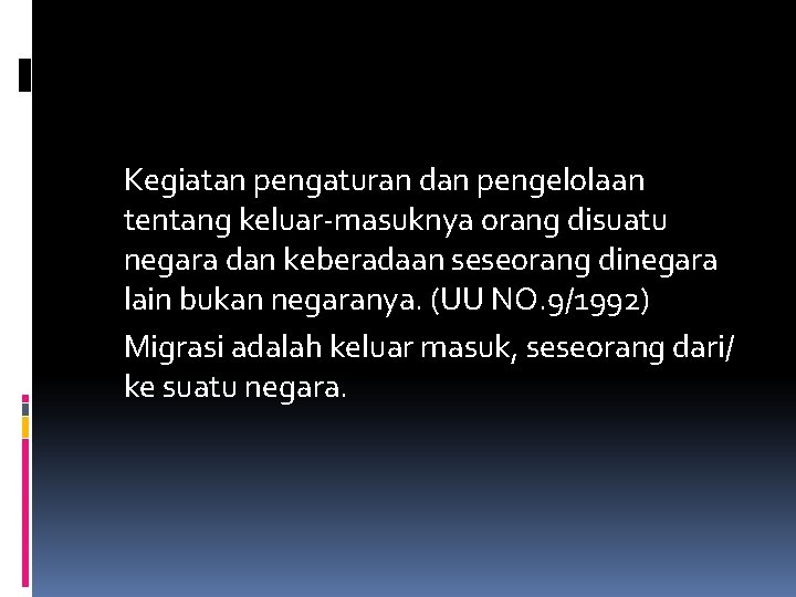 Kegiatan pengaturan dan pengelolaan tentang keluar-masuknya orang disuatu negara dan keberadaan seseorang dinegara lain