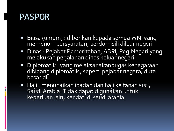 PASPOR Biasa (umum) : diberikan kepada semua WNI yang memenuhi persyaratan, berdomisili diluar negeri