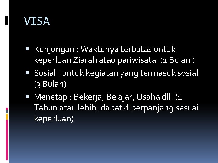 VISA Kunjungan : Waktunya terbatas untuk keperluan Ziarah atau pariwisata. (1 Bulan ) Sosial