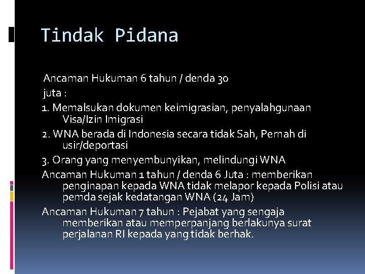 Tindak Pidana Ancaman Hukuman 6 tahun / denda 30 juta : 1. Memalsukan dokumen