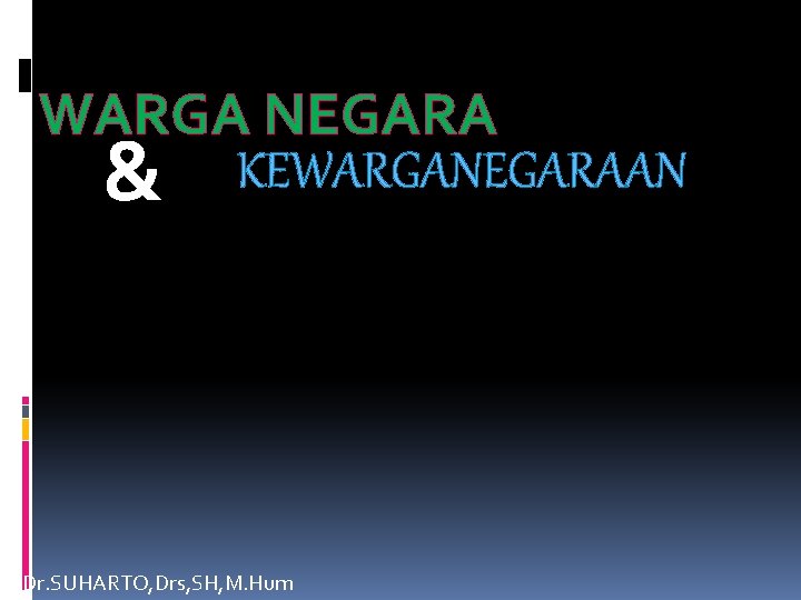 WARGA NEGARA KEWARGANEGARAAN & Dr. SUHARTO, Drs, SH, M. Hum 