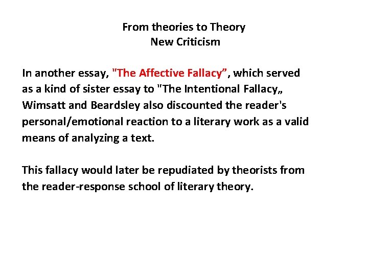 From theories to Theory New Criticism In another essay, "The Affective Fallacy”, which served