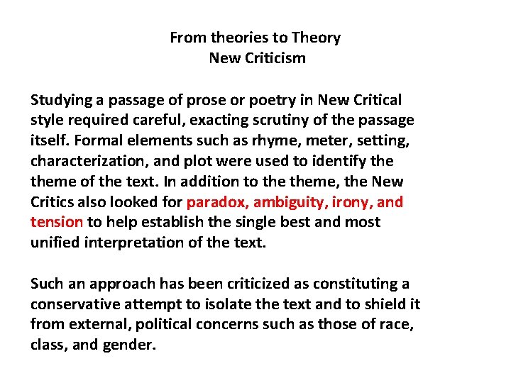 From theories to Theory New Criticism Studying a passage of prose or poetry in