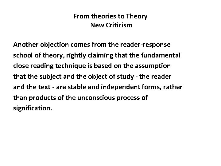 From theories to Theory New Criticism Another objection comes from the reader-response school of