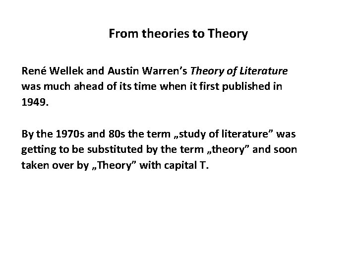From theories to Theory René Wellek and Austin Warren’s Theory of Literature was much