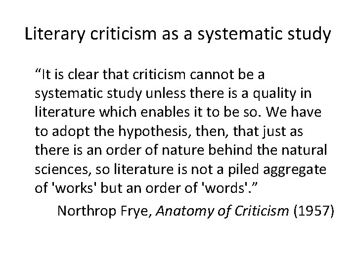 Literary criticism as a systematic study “It is clear that criticism cannot be a