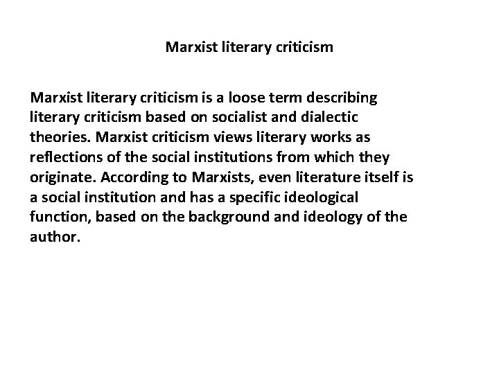 Marxist literary criticism is a loose term describing literary criticism based on socialist and