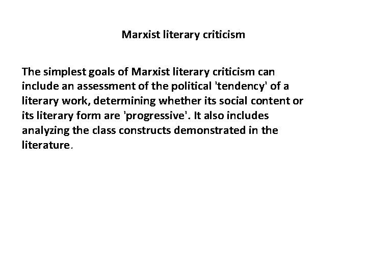 Marxist literary criticism The simplest goals of Marxist literary criticism can include an assessment