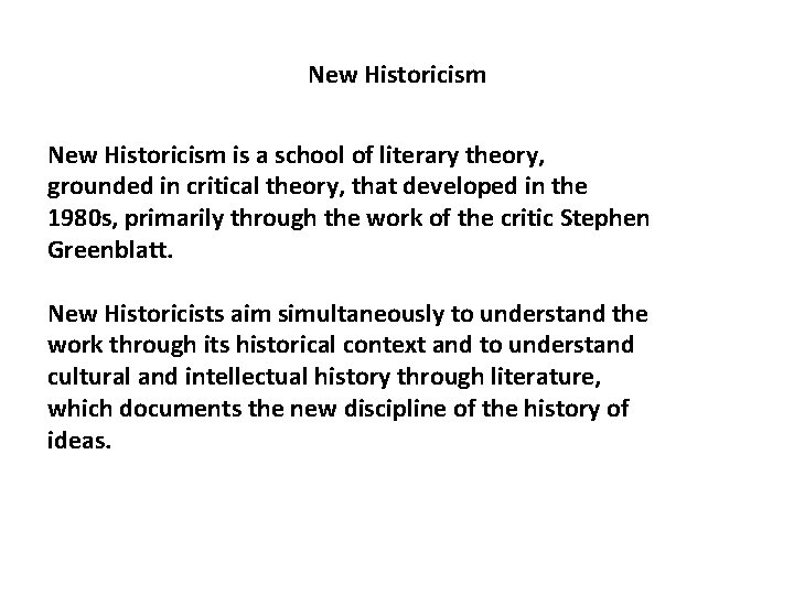 New Historicism is a school of literary theory, grounded in critical theory, that developed