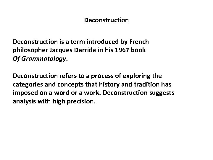 Deconstruction is a term introduced by French philosopher Jacques Derrida in his 1967 book