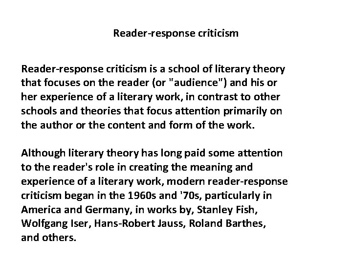 Reader-response criticism is a school of literary theory that focuses on the reader (or