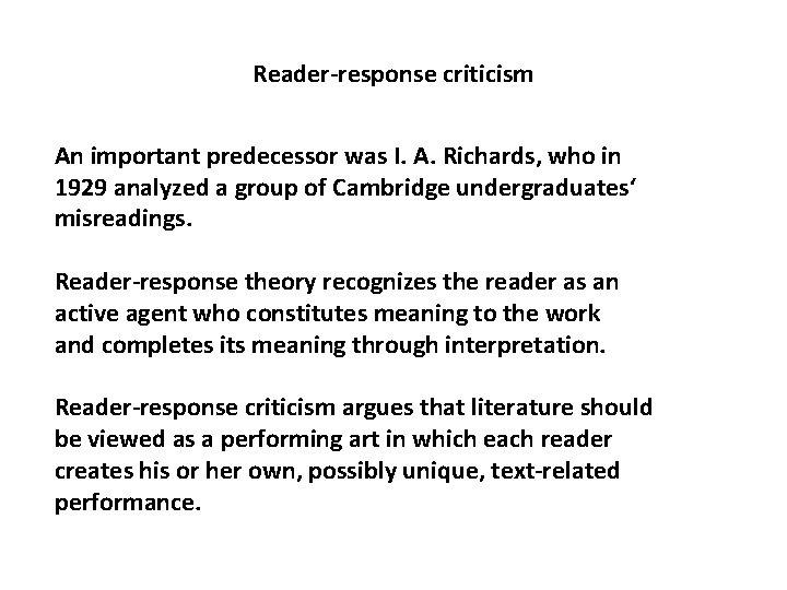 Reader-response criticism An important predecessor was I. A. Richards, who in 1929 analyzed a