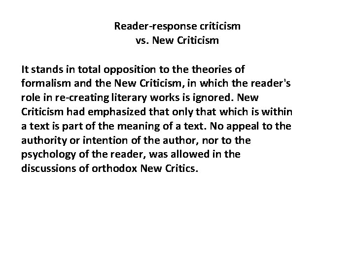 Reader-response criticism vs. New Criticism It stands in total opposition to theories of formalism