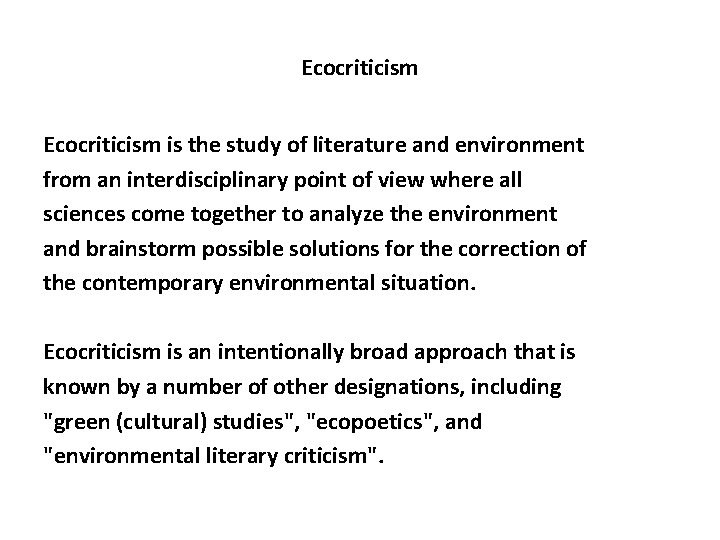 Ecocriticism is the study of literature and environment from an interdisciplinary point of view