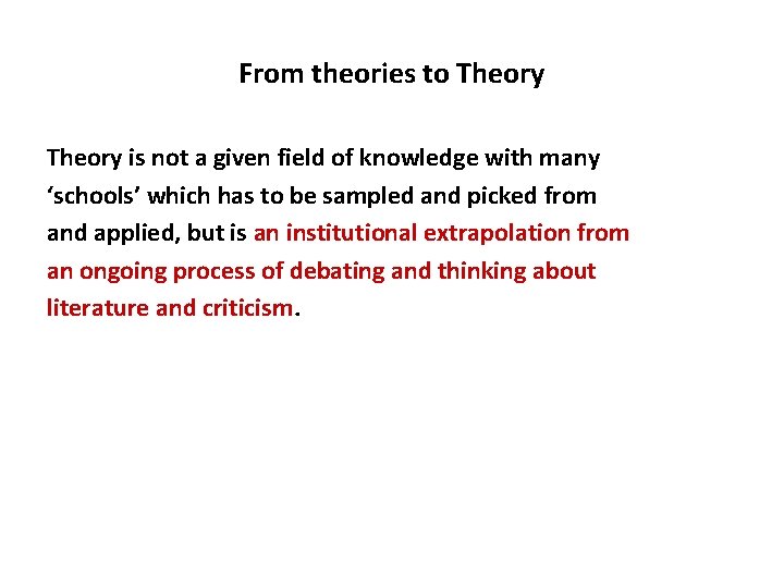 From theories to Theory is not a given field of knowledge with many ‘schools’