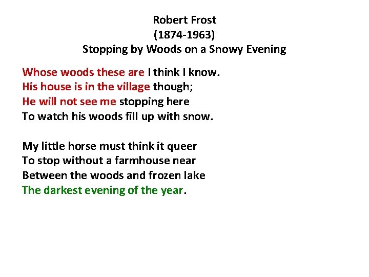 Robert Frost (1874 -1963) Stopping by Woods on a Snowy Evening Whose woods these