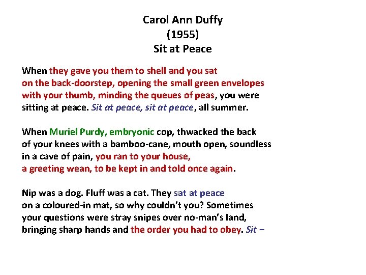 Carol Ann Duffy (1955) Sit at Peace When they gave you them to shell