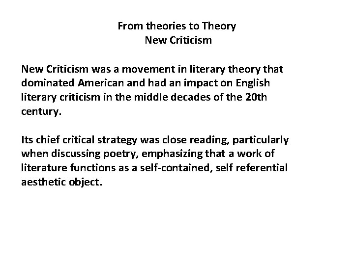 From theories to Theory New Criticism was a movement in literary theory that dominated