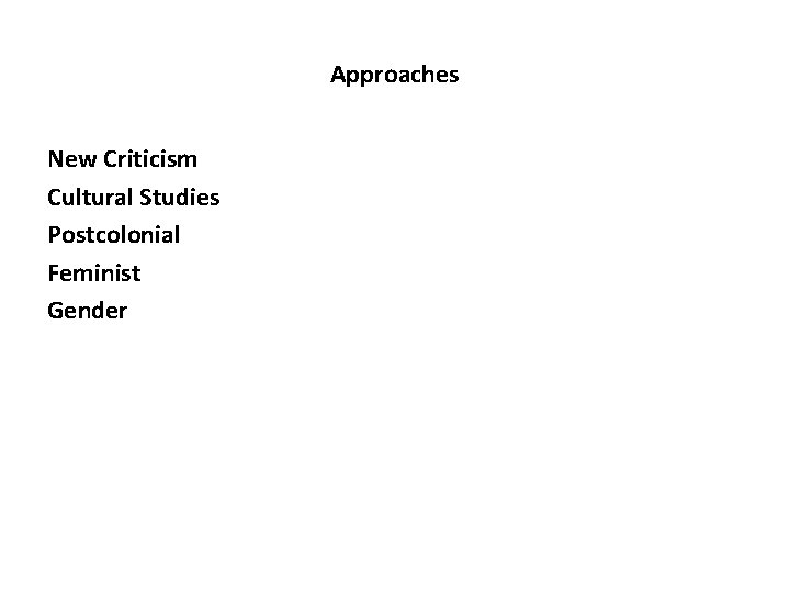 Approaches New Criticism Cultural Studies Postcolonial Feminist Gender 