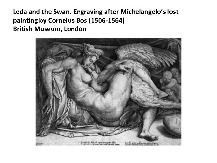 Leda and the Swan. Engraving after Michelangelo’s lost painting by Cornelus Bos (1506 -1564)