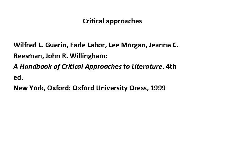 Critical approaches Wilfred L. Guerin, Earle Labor, Lee Morgan, Jeanne C. Reesman, John R.