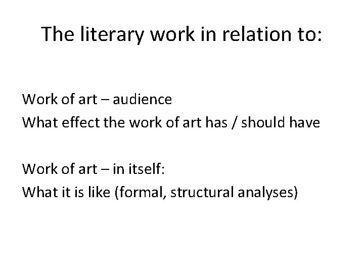 The literary work in relation to: Work of art – audience What effect the