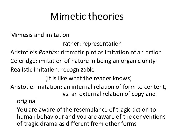 Mimetic theories Mimesis and imitation rather: representation Aristotle’s Poetics: dramatic plot as imitation of