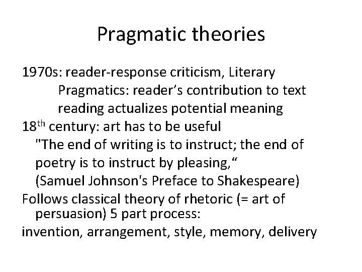 Pragmatic theories 1970 s: reader-response criticism, Literary Pragmatics: reader’s contribution to text reading actualizes