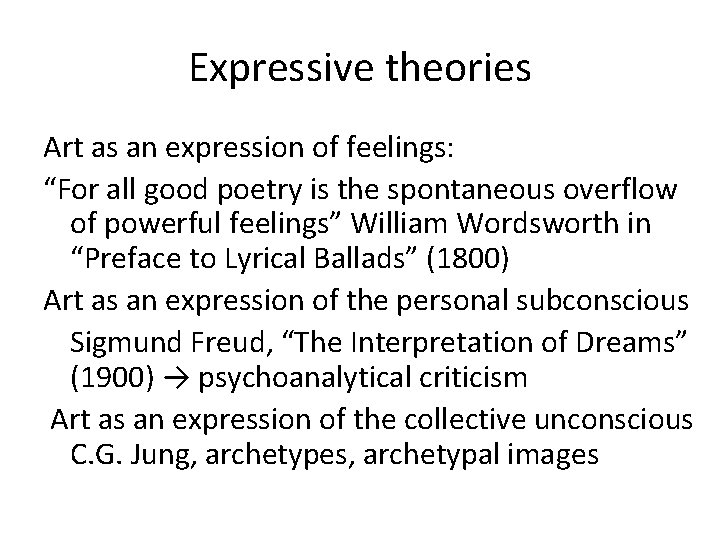 Expressive theories Art as an expression of feelings: “For all good poetry is the