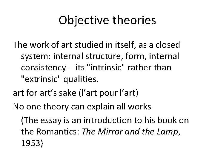 Objective theories The work of art studied in itself, as a closed system: internal