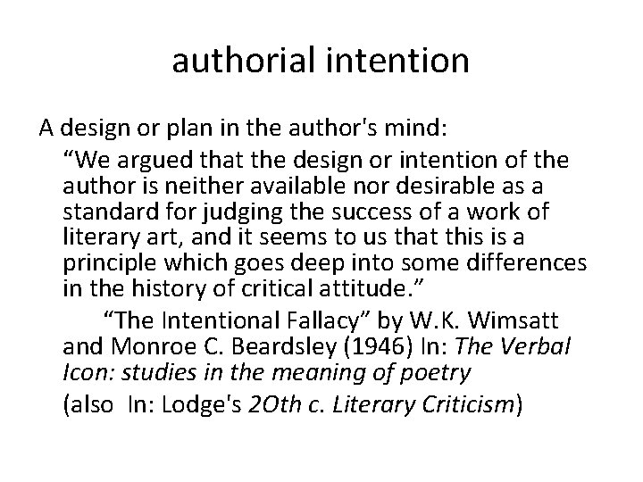 authorial intention A design or plan in the author's mind: “We argued that the