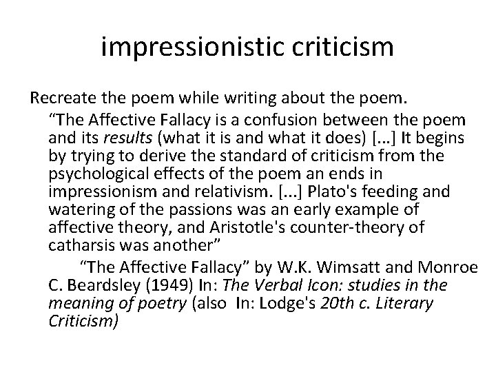 impressionistic criticism Recreate the poem while writing about the poem. “The Affective Fallacy is