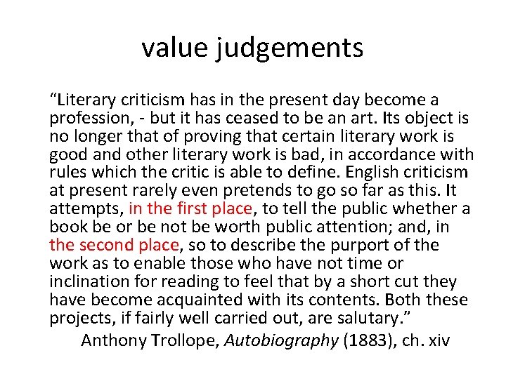 value judgements “Literary criticism has in the present day become a profession, - but