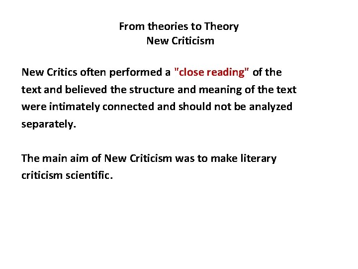 From theories to Theory New Criticism New Critics often performed a "close reading" of