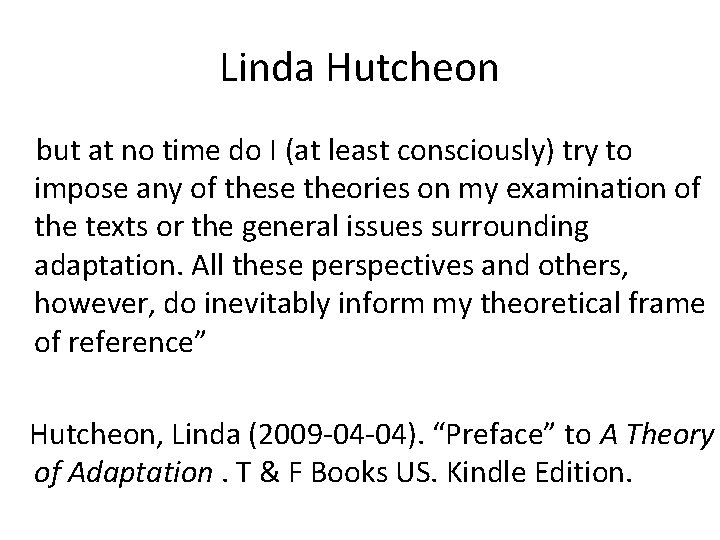 Linda Hutcheon but at no time do I (at least consciously) try to impose