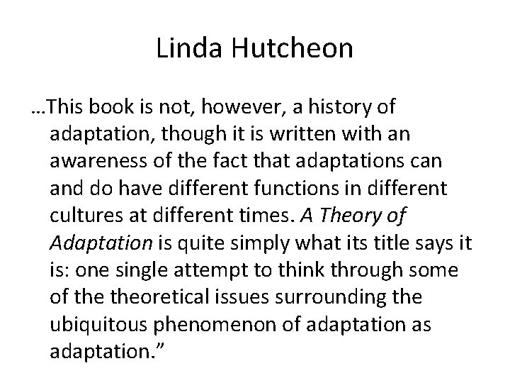 Linda Hutcheon …This book is not, however, a history of adaptation, though it is
