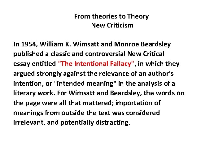 From theories to Theory New Criticism In 1954, William K. Wimsatt and Monroe Beardsley