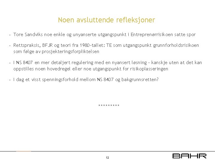 Noen avsluttende refleksjoner - Tore Sandviks noe enkle og unyanserte utgangspunkt i Entreprenørrisikoen satte